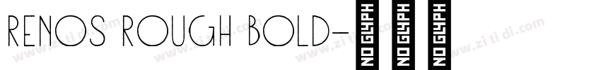 Renos Rough Bold字体转换